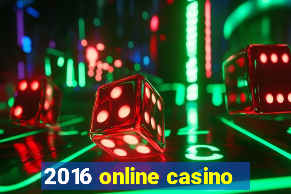 2016 online casino