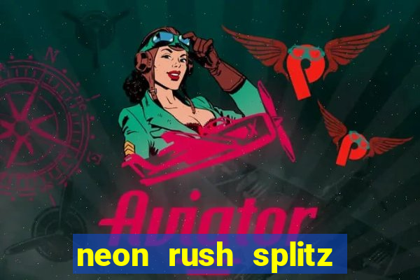 neon rush splitz slot free play