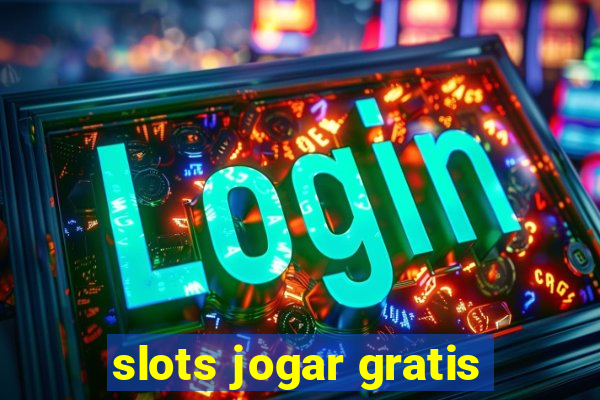 slots jogar gratis