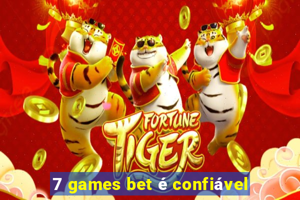 7 games bet é confiável