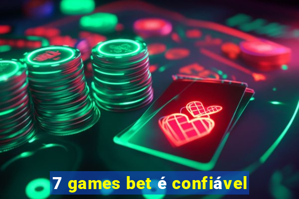 7 games bet é confiável