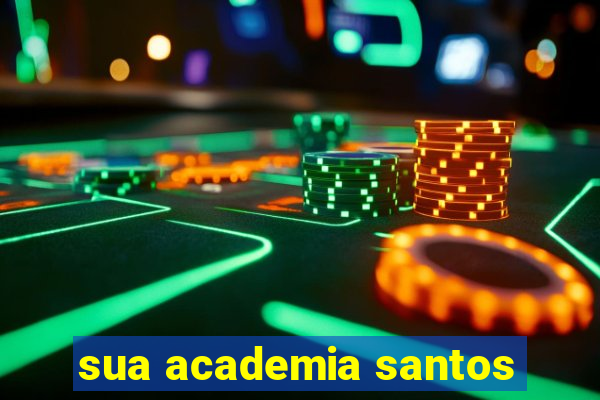 sua academia santos