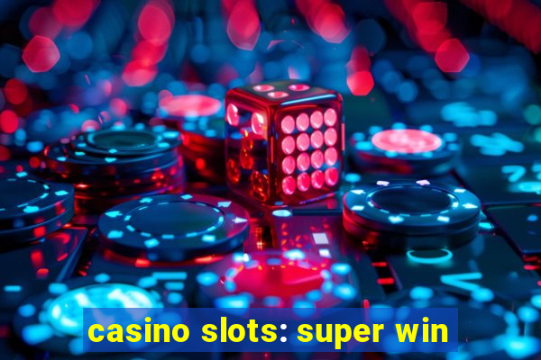 casino slots: super win