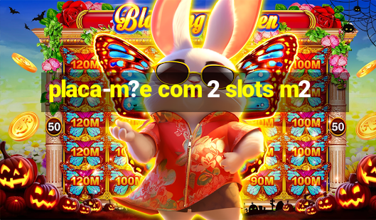 placa-m?e com 2 slots m2