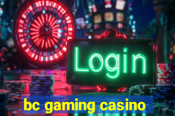 bc gaming casino