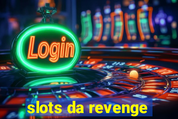 slots da revenge