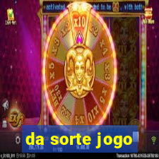 da sorte jogo