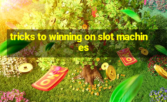 tricks to winning on slot machines