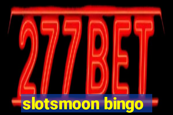 slotsmoon bingo