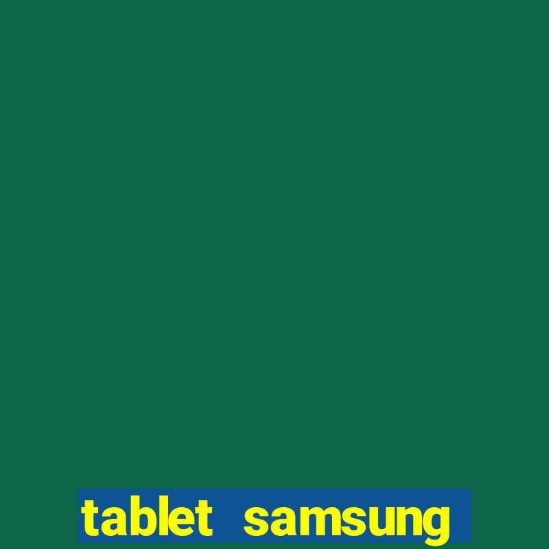 tablet samsung casas bahia com chip