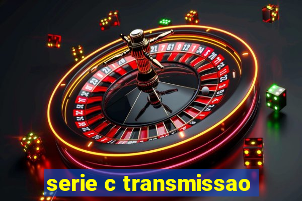 serie c transmissao