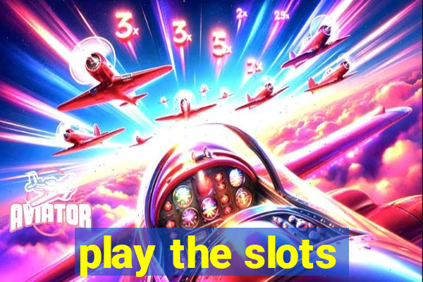 play the slots