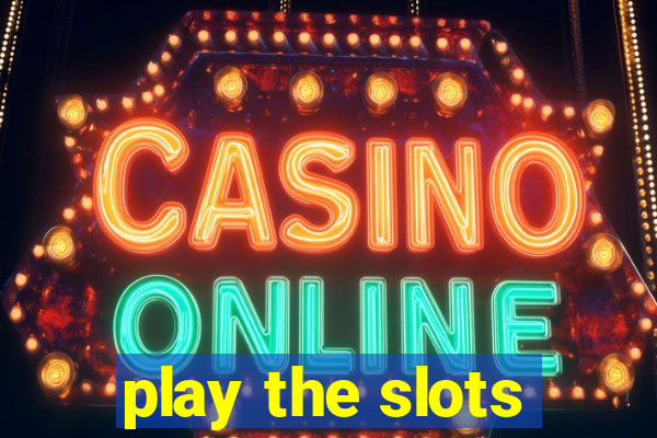 play the slots