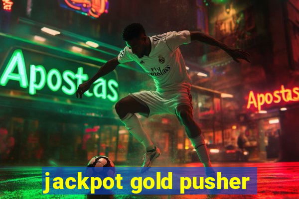 jackpot gold pusher