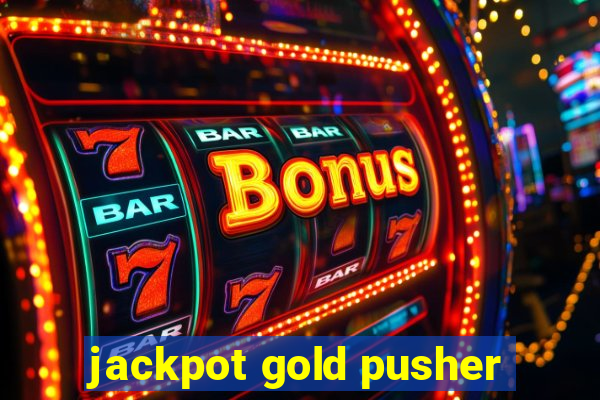 jackpot gold pusher