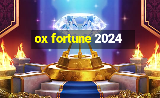 ox fortune 2024