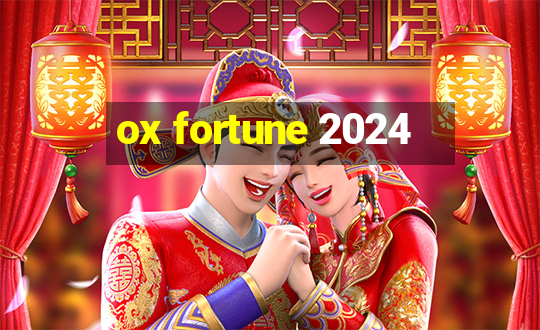 ox fortune 2024