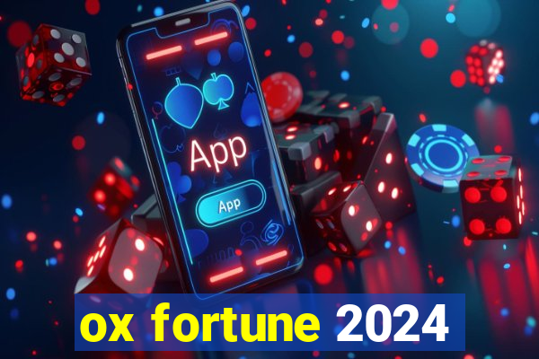 ox fortune 2024