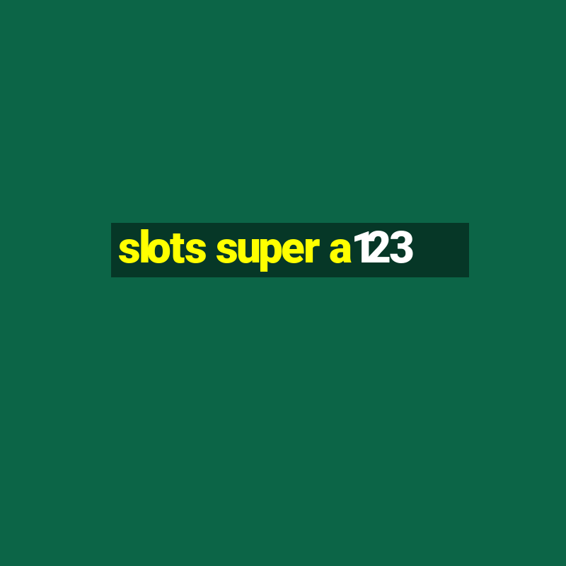 slots super a123