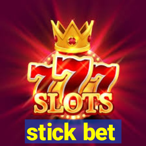 stick bet