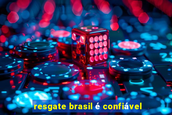 resgate brasil é confiável