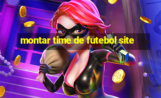 montar time de futebol site