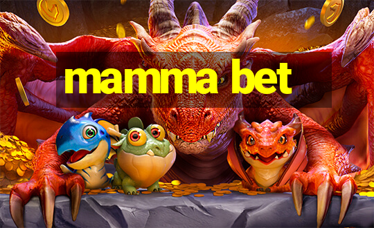 mamma bet