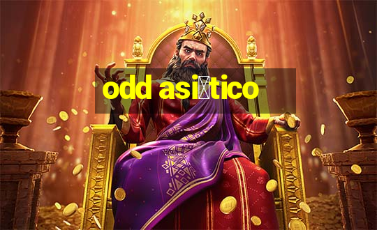 odd asi谩tico