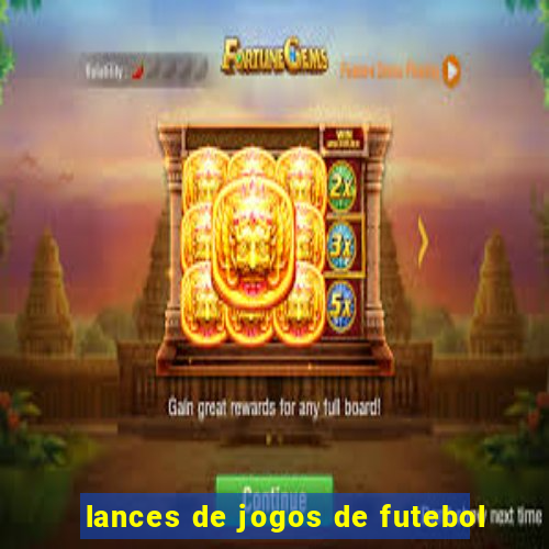 lances de jogos de futebol