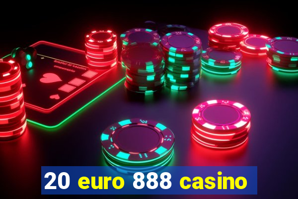 20 euro 888 casino