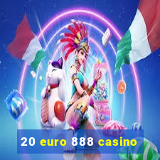 20 euro 888 casino