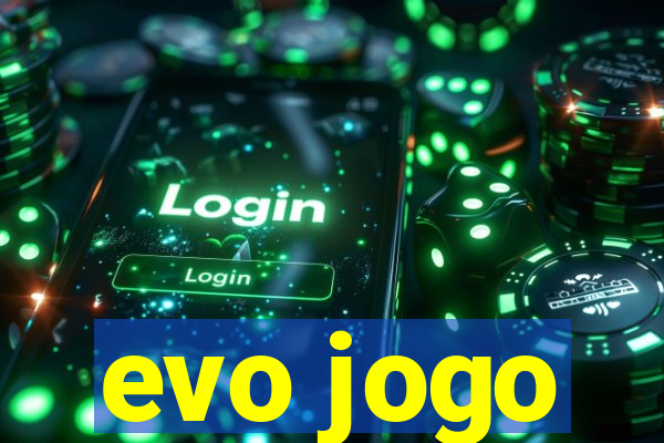 evo jogo