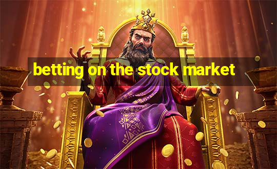 betting on the stock market