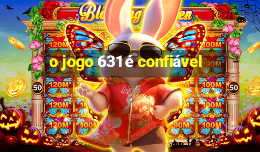 o jogo 631 é confiável