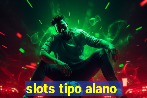 slots tipo alano