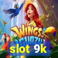 slot 9k