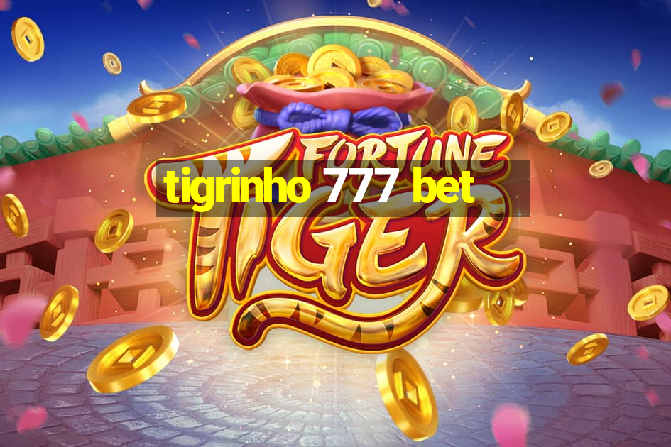 tigrinho 777 bet