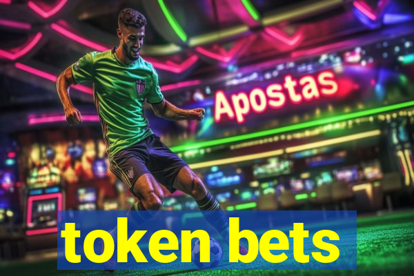 token bets