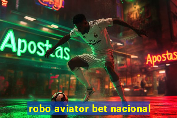 robo aviator bet nacional