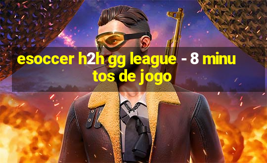 esoccer h2h gg league - 8 minutos de jogo