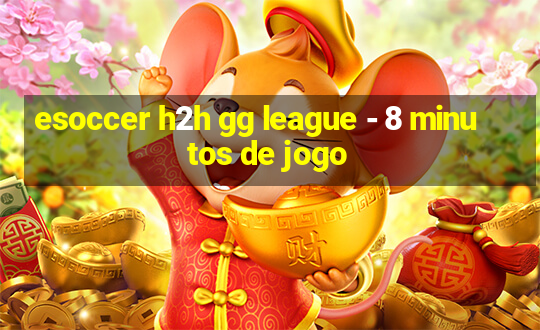 esoccer h2h gg league - 8 minutos de jogo