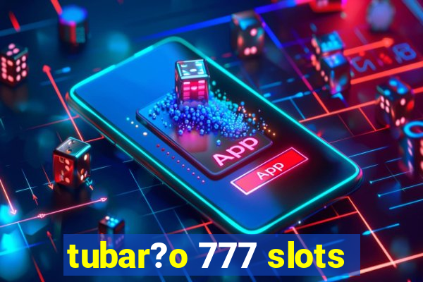 tubar?o 777 slots