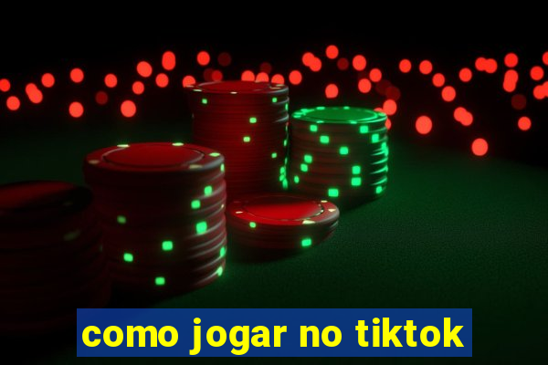 como jogar no tiktok