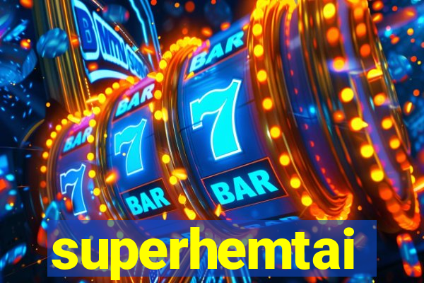 superhemtai