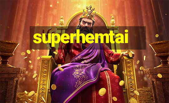 superhemtai