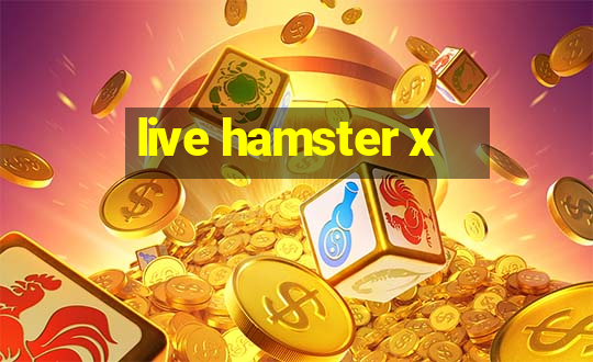 live hamster x