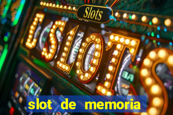 slot de memoria ram n?o funciona