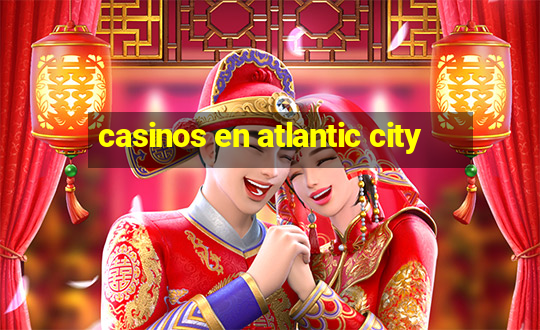 casinos en atlantic city