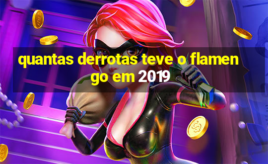 quantas derrotas teve o flamengo em 2019