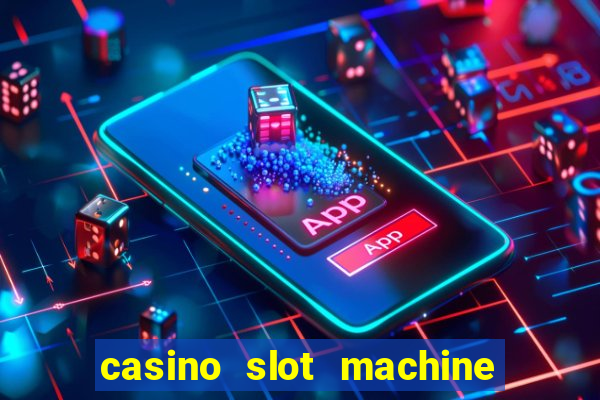 casino slot machine games for free